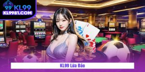 KL99 Lừa Đảo